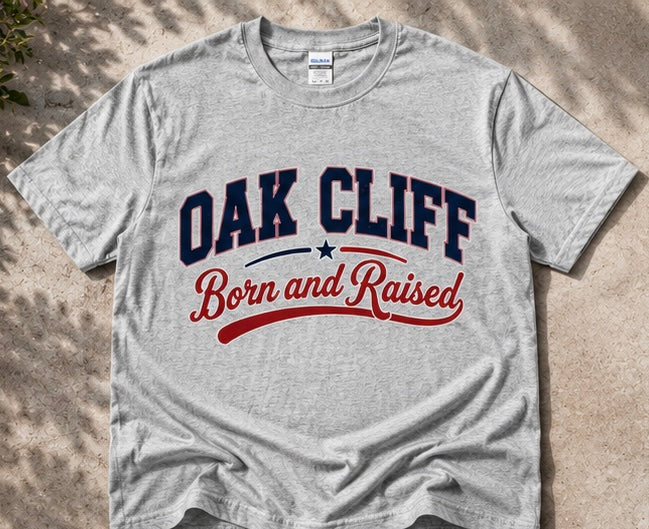 Oak Cliff Born & Raised T-Shirt