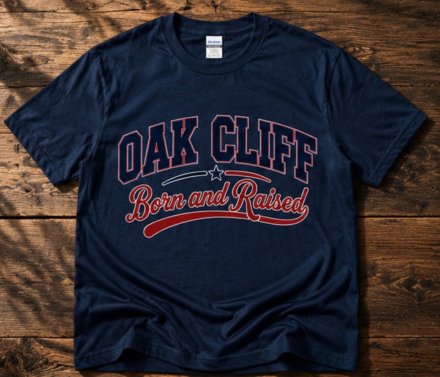 Oak Cliff Born & Raised T-Shirt