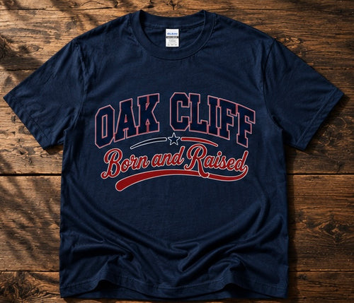 Oak Cliff Born & Raised T-Shirt